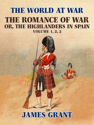 cover image of The Romance of War, or,the Highlanders in Spain